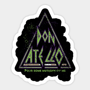 pour some mutagen on me Sticker